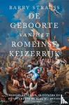 Strauss, Barry - De geboorte van het Romeinse keizerrijk - Marcus Antonius, Cleopatra en Octavianus in de Slag bij Actium