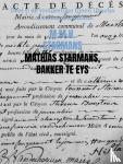 Starmans, M.M.H. - Mathias Starmans, bakker te Eys - Deel 2: de vrouwelijke lijnen Ubachs tot en met Dahlmans