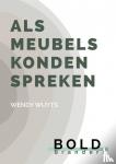 Wuyts, Wendy - Als Meubels Konden Spreken - Bold Branders - het Boek
