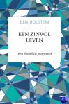 Holstein, E.J.N. - Een zinvol leven - Een filosofisch perspectief