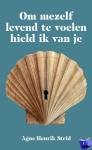 Strid, Agne-Henrik - Om mezelf levend te voelen hield ik van je