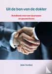 Verhiel, John - Uit de ban van de dokter - handboek voor een duurzaam en gezond leven