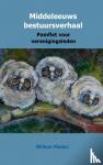 niet van Madocke, Willem - Middeleeuws bestuursverhaal - satirisch inkijkje in het bestuur van de dierendansvereniging met een korte bestuurscursus