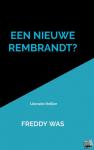 Was, Freddy - Een nieuwe Rembrandt? - Literaire thriller
