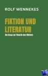 Wennekes, Rolf - Fiktion und Literatur - Ein Essay zur Theorie des Fiktiven