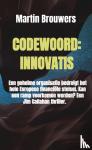 Brouwers, Martin - Codewoord: Innovatis - Een geheime organisatie bedreigt het hele Europese financiële stelsel. Kan een ramp voorkomen worden? Een Jim Callahan Thriller.