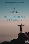 Huygen, Bas - Het Theater van Bewustzijn - Een ontdekkingstocht in spiritualiteit