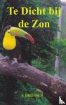 Driessen, F. - Te Dicht bij de Zon