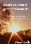 Jack., .Mister - Proza en andere gedachtekronkels - Gedichten zijn niet saai, ze niet lezen is dat wel