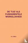 Gels, H.J. - De 'Tijd' als fundamentele werkelijkheid
