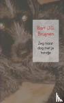 Bruijnen, Bart J.G. - Zeg maar dog met je hondje - Flardennovelle