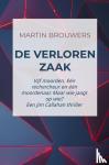 Brouwers, Martin - De verloren zaak - Vijf moorden. Eén rechercheur en één moordenaar. Maar wie jaagt op wie? Een Jim Callahan thriller