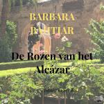 Bahtiar, Barbara - De Rozen van het Alcázar - Een rozentuin in Sevilla