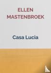 Mastenbroek, Ellen - Casa Lucia