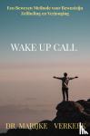 VERKERK, Dr. MARIJKE - Wake Up Call - Een Bewezen Methode voor Bewustzijn - Zelfheling en Verjonging