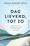 Ensink-Teich, Nadja, Lans, Didy van der - Dag lieverd, tot zo - Hoe ik na een ondenkbaar verlies het leven weer omarmde