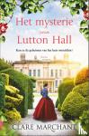 Marchant, Clare - Het mysterie van Lutton Hall - Kan ze de geheimen van het huis ontrafelen?