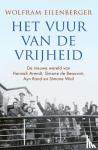 Eilenberger, Wolfram - Het vuur van de vrijheid - Hoe vier filosofes een nieuwe wereld ontwierpen 1933-1943
