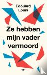 Louis, Édouard - Ze hebben mijn vader vermoord