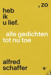 Schaffer, Alfred - Zo heb ik u lief - Alle gedichten tot nu toe