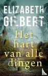 Gilbert, Elizabeth - Het hart van alle dingen