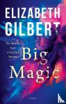Gilbert, Elizabeth - Big magic - De kunst van creatief leven