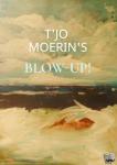 Moerin's, T'Jo - Blow-Up!