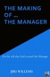 Willems, Jiri - The making of ... the Manager - On the 7th day God created the Manager