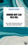 Herder, Howard - Howard Buut Zijn Volk Vrij - Over Hoe Vechten Door De Menigte Uitkomst Biedt Voor Het Volk