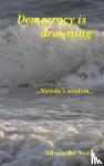 van der Weide, Ad - Democracy is drowning - Narda's wisdom