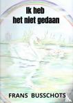 Busschots, Frans - Ik heb het niet gedaan