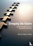 Den Hartog-de Wilde, Silke - Grasping the future - Strategic foresight to get your organisation future ready