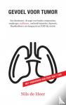 De Heer, Nils - Gevoel voor tumor. - (Een tumor, de angst voor kanker, weigerartsen, zorghonger, zaalhumor, muitende bejaarden, depressie, een longaanval en COPD bij vertrek)