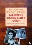 Van Espelo-Gieben, Marion - ALLEEN DE LIEFDE BLIJFT OVER - (append tijdens mama’s laatste 2 maanden)