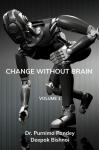 Pandey, Dr. Purnima - Change Without Brain - Volume 1