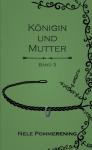 Pommerening, Nele - Königin und Mutter - Kenne deine Geschichte