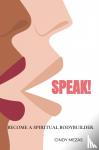 Mezas, Cindy - Speak! - Become a spiritual bodybuilder