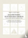 Salingaros, Nikos A. - Algorithmic Sustainable Design: Twelve Lectures on Architecture