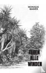Bakker, Monique - Tegen Alle Winden