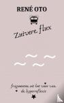 Oto, René - Zuivere flux - Fragmenten uit het vuur van de hyperreflexie