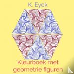 Eyck, K. - Kleurboek met geometrie figuren