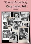 van Miltenburg, Wim - Zeg maar Jet - biografie