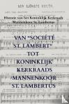 Van der Putten, Willem - Van “Société St. Lambert“ tot Koninklijk Kerkraads Mannenkoor St. Lambertus - Historie van het Koninklijk Kerkraads Mannenkoor St. Lambertus