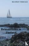 Verhage, Beatrix - Belevenissen in Zeeland - Gedichtjes en korte verhalen.