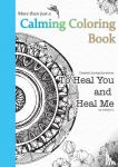 Gamboa, Joselyn - To Heal You and Heal Me - More Than Just a Calming Coloring Book for Adults