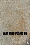 Bolden, Kenneth D. - Lazy Bird Poems By Kenneth D. Bolden