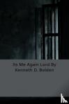 Bolden, Kenneth D. - Its Me Again Lord By Kenneth D. Bolden
