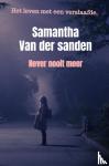 Van der sanden, Samantha - Never nooit meer - Het leven met een verslaafde.
