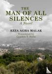 Agha Malak, Ezza - The Man of All Silences - A Novel