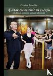 Pascalin, Olivier - Bailar conociendo tu cuerpo - Un libro de anatomía aplicado a la danza